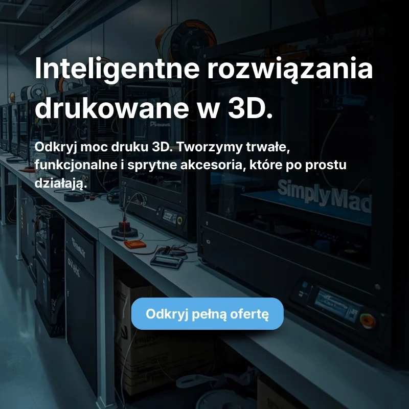 Inteligentne rozwiązania drukowane w 3D. SimplyMade.
